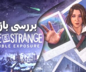 بررسی بازی لایف ایز استرنج: دبل اکسپوژر - بررسی بازی Life is Strange: Double Exposure