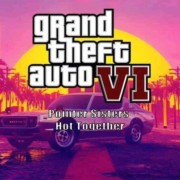 دانلود آهنگ تریلر بازی GTA 6 (آهنگ Hot Together از گروه پوینتر سیسترز)